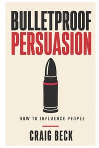 Bulletproof Persuasion: How to Influence People cover