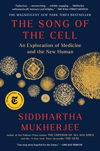 The Song of the Cell: An Exploration of Medicine and the New Human cover