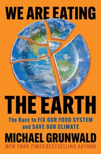 We Are Eating the Earth: The Race to Fix Our Food System and Save Our Climate cover