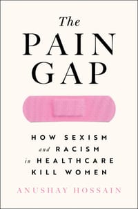 The Pain Gap: How Sexism and Racism in Healthcare Kill Women cover