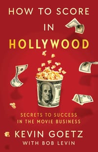 How to Score in Hollywood: Secrets to Success in the Movie Business cover