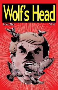 Wolf's Head Volume 10 - An Original Graphic Novel Series: Defeated and nearly alone, Lauren Greene keeps watch on ARPC's secure headquarters, waiting cover