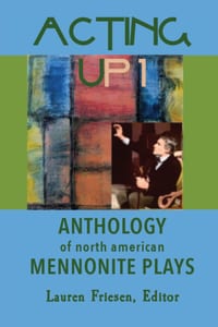 Acting Up 1 (1970-1979): Anthology of North American Mennonite Plays cover