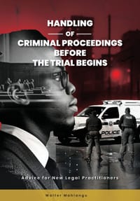 Handling of Criminal Proceedings Before the Trial Begins: Advice for New Legal Practitioners cover