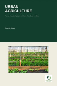 Urban Agriculture: Planning Productive, Equitable, and Resilient Food Systems in Cities cover