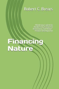 Financing Nature: Mobilising Capital for Biodiversity, Ecosystem Restoration, and Nature-Positive Development cover