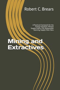 Mining and Extractives: A Practical Framework for the Energy Transition, Mineral Supply Chains, ESG, Responsible Sourcing, Supply Chain Secu cover