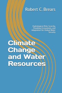 Climate Change and Water Resources: Hydrological Risk, Scarcity, Flooding, Ecosystems, and Adaptation for Global Water Security cover