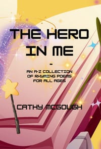 The Hero in Me - An A-Z Collection of Rhyming Poems for All Ages Hardcover Edition cover