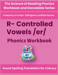 R-Controlled Vowels /er/ Phonics Workbook: Science of Reading Aligned Decoding, Spelling & Fluency Practice with er, ir, ur for Grade 3 and Grade 4 cover