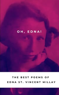 Oh, Edna!: The Best Poetry of Edna St Vincent Millay cover
