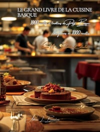 Le Grand Livre de la Cuisine Basque: Recettes et traditions du Pays Basque cover