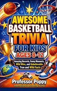 Awesome Basketball Facts & Trivia for Kids Ages 8-12: Amazing Records, Funny Moments, Wild Wins, and Unbelievable True and Wild Facts cover