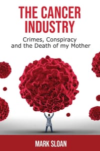 The Cancer Industry: Crimes, Conspiracy, and The Death of My Mother cover