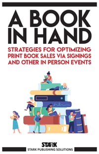 A Book in Hand: Strategies for Optimizing Print Book Sales via Signings and Other In Person Events cover