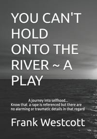You Can't Hold Onto the River a Play: A journey into selfhood cover