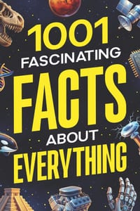 1001 Fascinating Facts About Everything: Pop Culture, Science, History, Sports, Technology, Animals, Space, and So Much More cover