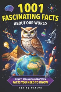 1001 Fascinating Facts About Our World: Funny, Strange & Forgotten Facts You Need to Know cover