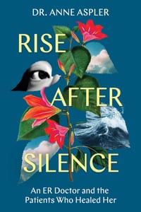 Rise After Silence: An ER Doctor and the Patients Who Healed Her cover
