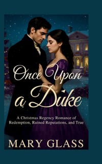 Once upon a Duke: A Christmas Regency Romance of Redemption, Ruined reputations and True cover