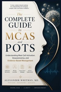The Complete Guide to MCAS and POTS: Understanding Mast Cell Activation, Dysautonomia, and Evidence-Based Management cover