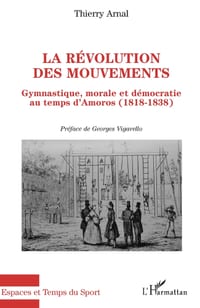 La révolution des mouvements: Gymnastique, morale et démocratie au temps d'Amoros (1818-1838) cover