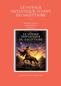 Le Voyage Initiatique Vivant du Sagittaire: Neuvième étape de l'élaboration de la conscience cover