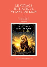 Le Voyage Initiatique Vivant du Lion: Cinquième étape de l'élaboration de la conscience cover