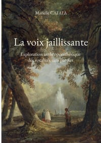 La voix jaillissante: Exploration anthropoesthésique des vocalités sans paroles cover