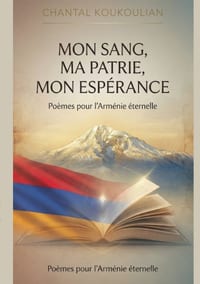Mon sang, ma patrie, mon esperence: Poèmes pour L'Arménie éternelle cover