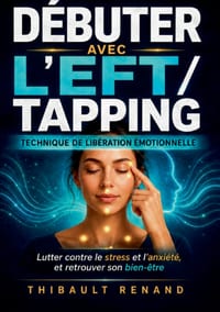 Débuter avec l'EFT / tapping Technique de Libération Émotionnelle: Lutter contre le stress et l anxiété, et retrouver son bien-être cover