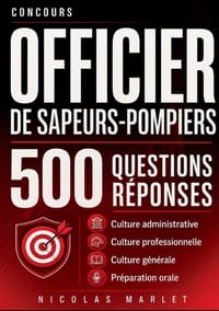 Concours officier de sapeurs-pompiers 500 questions réponses: Culture administrative Culture professionnelle Culture générale cover