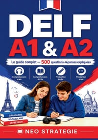 DELF A1 & A2 Le guide complet 500 questions-réponses expliquées: Compréhension orale - Compréhension écrite - Production écrite - Production orale cover