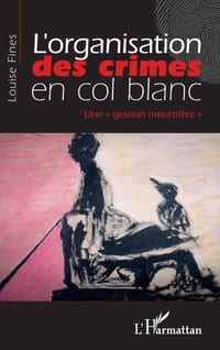 L'organisation des crimes en col blanc: "Une gestion meurtrière" cover
