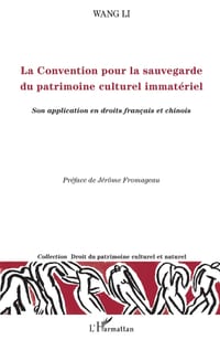 La Convention pour la sauvegarde du patrimoine culturel immatériel: Son application en droits français et chinois cover