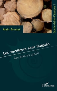 Les serviteurs sont fatigués: (les maîtres aussi) cover