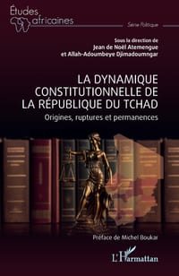 La dynamique constitutionnelle de la république du Tchad: Origines, ruptures et permanences cover