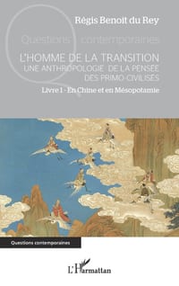 L'Homme de la transition: Une anthropologie de la pensée des primo-civilisés Livre 1 - En Chine et en Mésopotamie cover