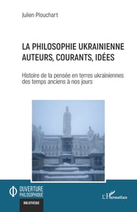 La philosophie ukrainienne auteurs, courants, id�es: Histoire de la pens�e en terres ukrainiennes des temps anciens � nos jours cover