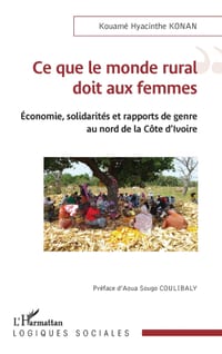 Ce que le monde rural doit aux femmes: Économie, solidarités et rapports de genre au nord de la Côte d'Ivoire cover