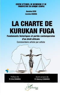 La charte de Kurukan Fuga: Fondements historiques et portée contemporaine d'un droit africain - Commentaire article par article cover