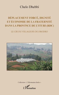Déplacement forcé, dignité et économie de la fraternité dans la province de l'Ituri (RDC): Le cri du villageois de Drodro cover