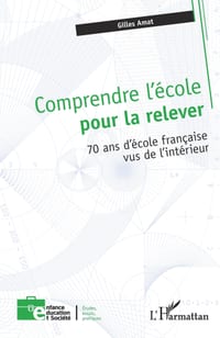 Comprendre l'école pour la relever: 70 ans d'école française vus de l'intérieur cover
