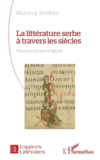La littérature serbe à travers les siècles: Parcours, formes et figures cover