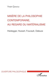 Misère de la philosophie contemporaine, au regard du matérialisme: Heidegger, Husserl, Foucault, Deleuze cover