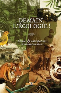 Demain, l'écologie !: Utopies & anticipations environnementales cover