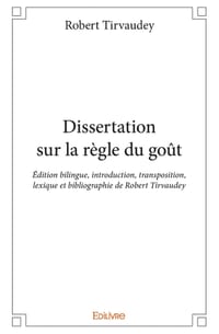 Dissertation sur la règle du goût: Édition bilingue, introduction, transposition, lexique et bibliographie de Robert Tirvaudey cover