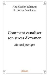Comment canaliser son stress d'examen: Manuel pratique cover