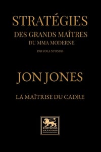 Stratégies des grands maîtres du mma moderne: Jon Jones - La maîtrise du cadre cover