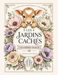 Les Jardins Cachés - Les Bébés Veaux: Illustrations artistiques à colorer cover